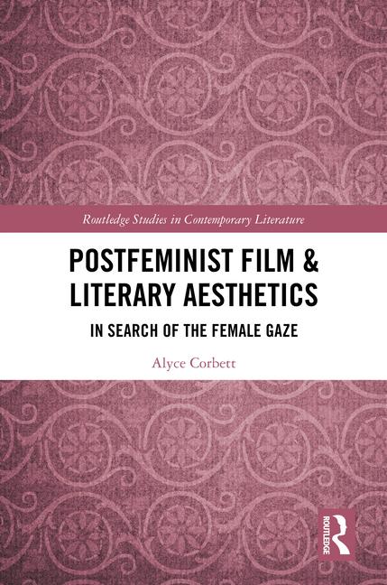 Postfeminist Film & Literary Aesthetics: In Search of the Female Gaze