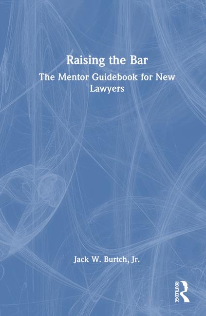 Raising the Bar: The Mentor Guidebook for New Lawyers