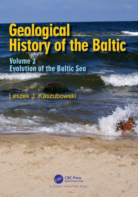 Geological History of the Baltic: Volume 2: Evolution of the Baltic Sea