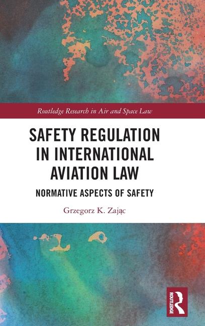Safety Regulation in International Aviation Law: Normative Aspects of Safety