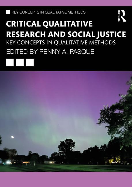Critical Qualitative Research and Social Justice: Key Concepts in Qualitative Methods