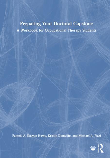 Preparing Your Doctoral Capstone: A Workbook for Occupational Therapy Students