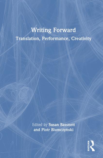 Writing Forward: Translation, Performance, Creativity