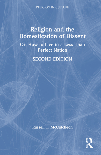 Religion and the Domestication of Dissent: Or, How to Live in a Less Than Perfect Nation