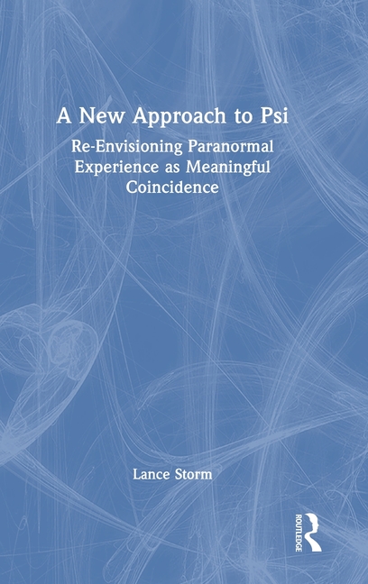 New Approach to Psi: Re-Envisioning Paranormal Experience as Meaningful Coincidence