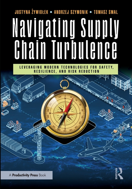 Navigating Supply Chain Turbulence: Leveraging Modern Technologies for Safety, Resilience, and Risk 