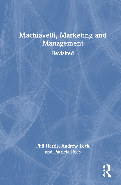 Machiavelli, Marketing and Management: Revisited