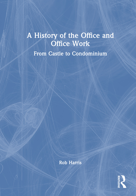 History of the Office and Office Work: From Castle to Condominium