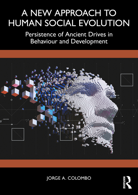 New Approach to Human Social Evolution: Persistence of Ancient Drives in Behaviour and Development