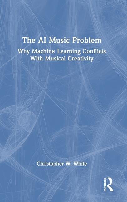 AI Music Problem: Why Machine Learning Conflicts with Musical Creativity