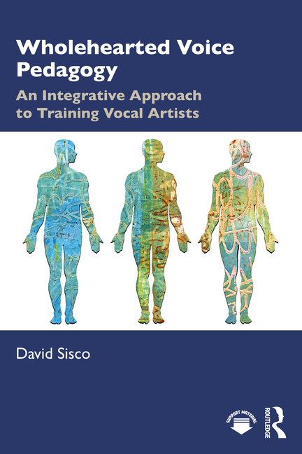 Wholehearted Voice Pedagogy: An Integrative Approach to Training Vocal Artists