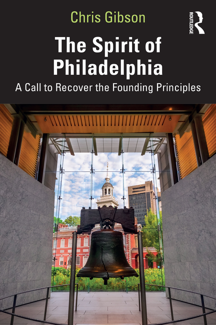 Spirit of Philadelphia: A Call to Recover the Founding Principles