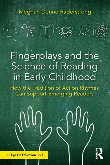 Fingerplays and the Science of Reading in Early Childhood: How the Tradition of Action Rhymes Can Su