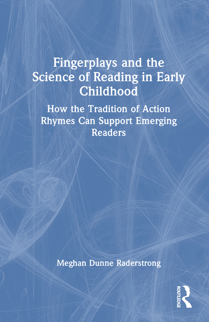 Fingerplays and the Science of Reading in Early Childhood: How the Tradition of Action Rhymes Can Su