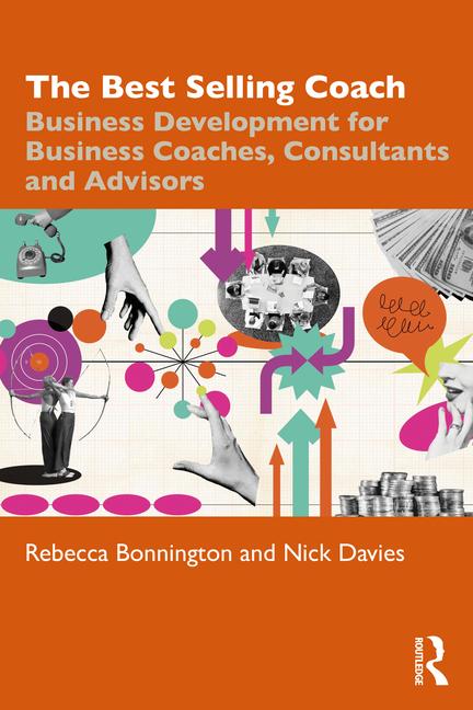 Best Selling Coach: Business Development for Business Coaches, Consultants and Advisors