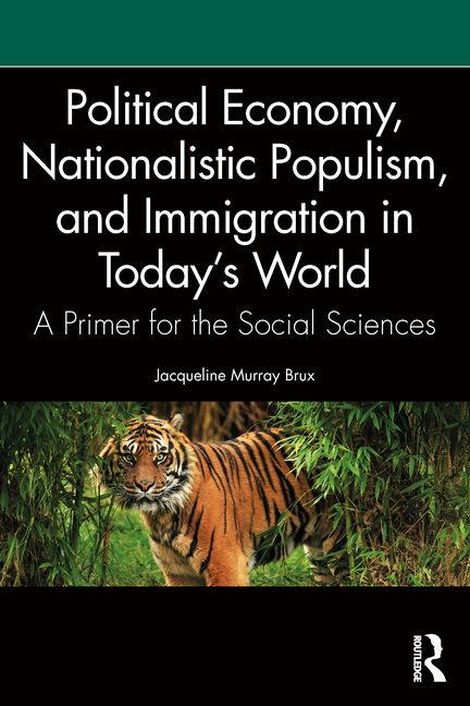 Political Economy, Nationalistic Populism, and Immigration in Today's World: A Primer for the Social