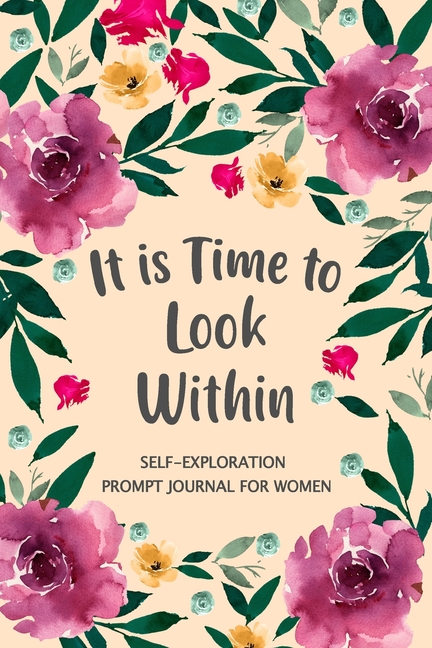 It is Time to Look Within: Self Exploration Prompt Journal, Self Discovery Guided Journal, Happy Jou