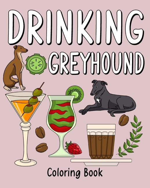 Drinking Greyhound Coloring Book: Coloring Books for Adults, Adult Coloring Book with Many Coffee an