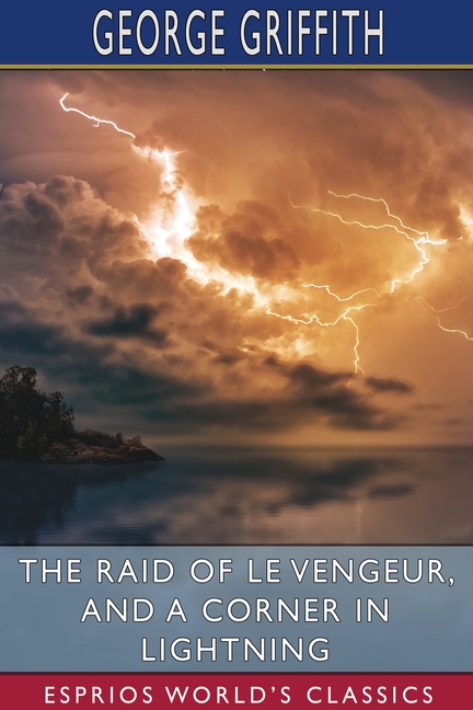 Raid of Le Vengeur, and A Corner in Lightning (Esprios Classics)