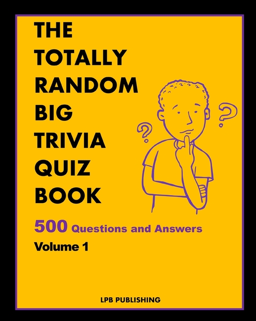 Totally Random Big Trivia Quiz Book: 500 Questions and Answers Volume 1