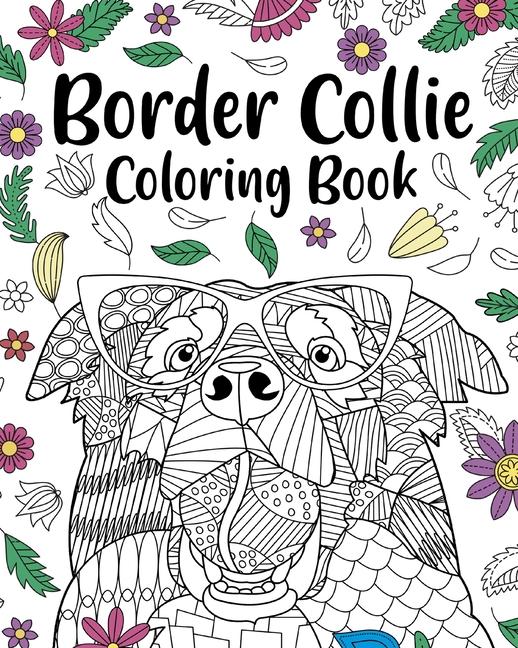 Border Collie Coloring Book: Coloring Books for Adults, Gifts for Dog Lovers, Floral Mandala Colorin