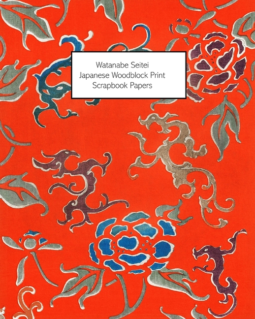 Watanabe Seitei: Japanese Woodblock Print Scrapbook Papers - One-Sided Paper For Decoupage, Collage 