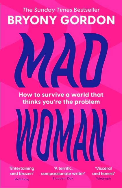 Mad Woman: Binge Eating. Menopause. Ocd: How to Survive a World That Thinks You're the Problem
