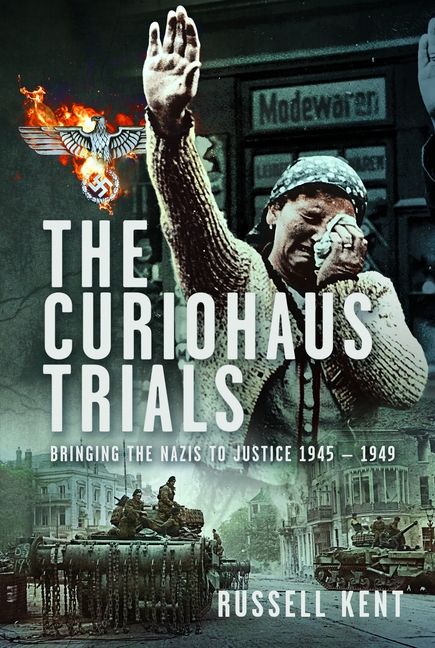 Curiohaus Trials: Bringing the Nazis to Justice 1945 - 1949