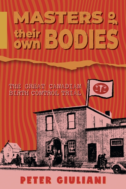 Masters of Their Own Bodies: The Great Canadian Birth Control Trial