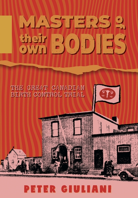 Masters of Their Own Bodies: The Great Canadian Birth Control Trial