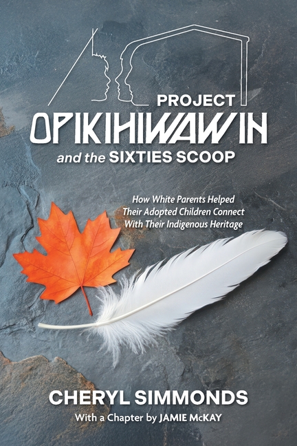 Project Opikihiwawin and the Sixties Scoop: How White Parents Helped Their Adopted Children Connect 