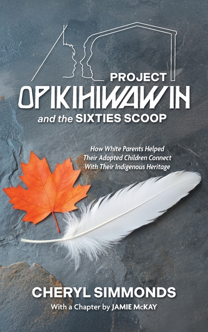 Project Opikihiwawin and the Sixties Scoop: How White Parents Helped Their Adopted Children Connect 