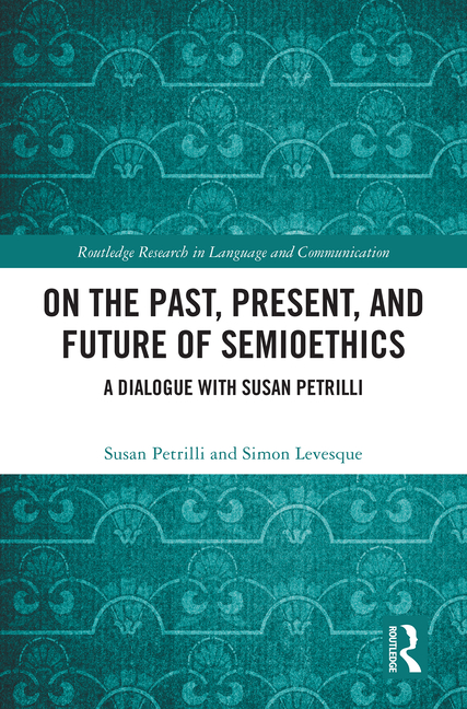 On the Past, Present, and Future of Semioethics: A Dialogue with Susan Petrilli