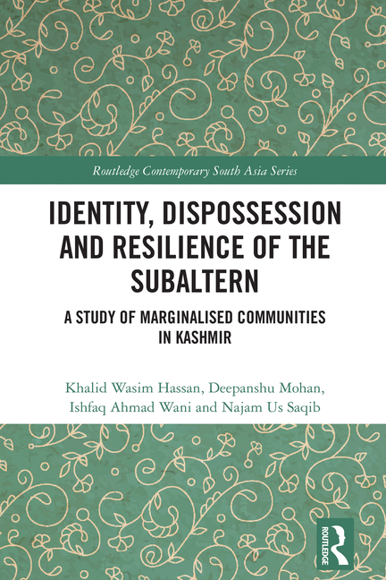 Identity, Dispossession and Resilience of the Subaltern: A Study of Marginalised Communities in Kash