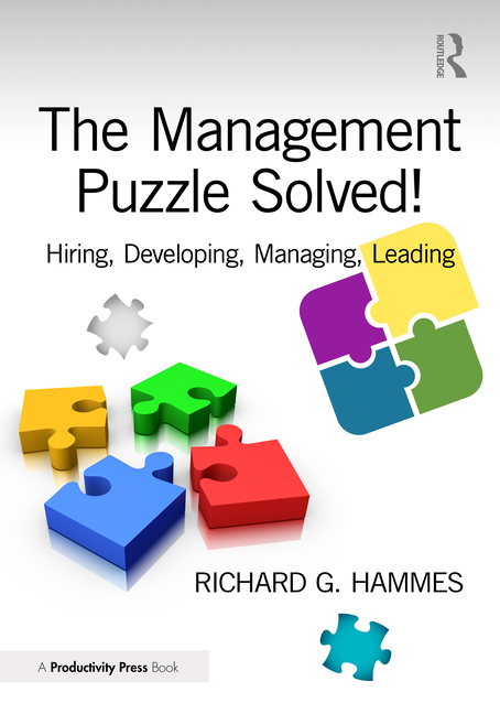 Management Puzzle Solved!: Hiring, Developing, Managing, Leading