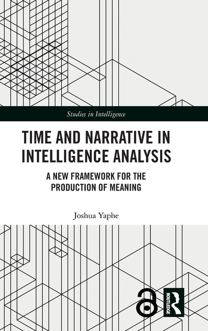 Time and Narrative in Intelligence Analysis: A New Framework for the Production of Meaning