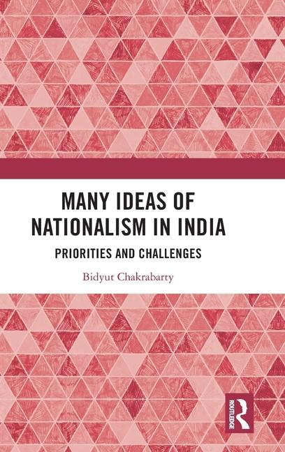 Many Ideas of Nationalism in India: Priorities and Challenges