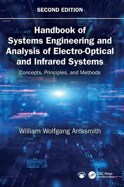 Handbook of Systems Engineering and Analysis of Electro-Optical and Infrared Systems: Concepts, Prin