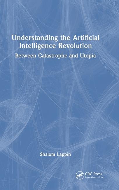 Understanding the Artificial Intelligence Revolution: Between Catastrophe and Utopia