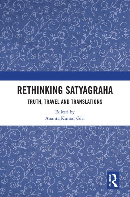 Rethinking Satyagraha: Truth, Travel and Translation