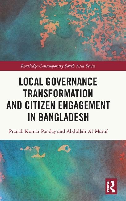 Local Governance Transformation and Citizen Engagement in Bangladesh