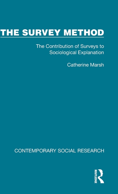 Survey Method: The Contribution of Surveys to Sociological Explanation