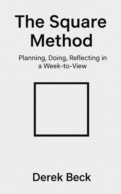 Square Method: Planning, Doing, Reflecting in a Week-to-View