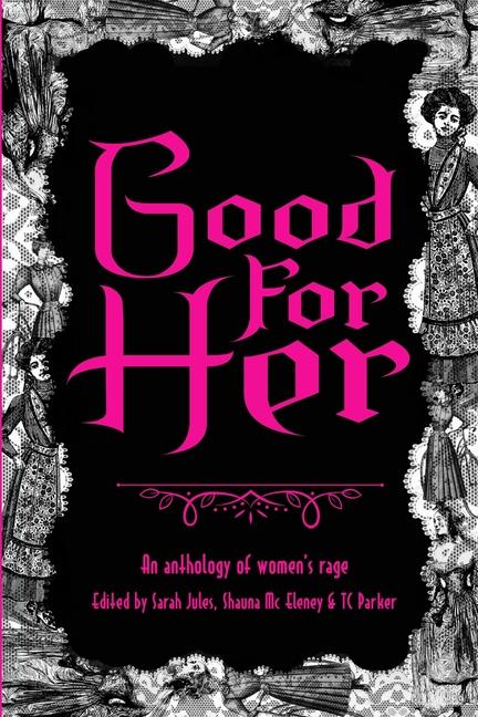 Good For Her: An Anthology of Women's Rage
