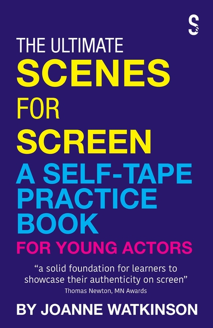 Ultimate Scenes for Screen: A Self-Tape Practice Book for Young Actors (London)