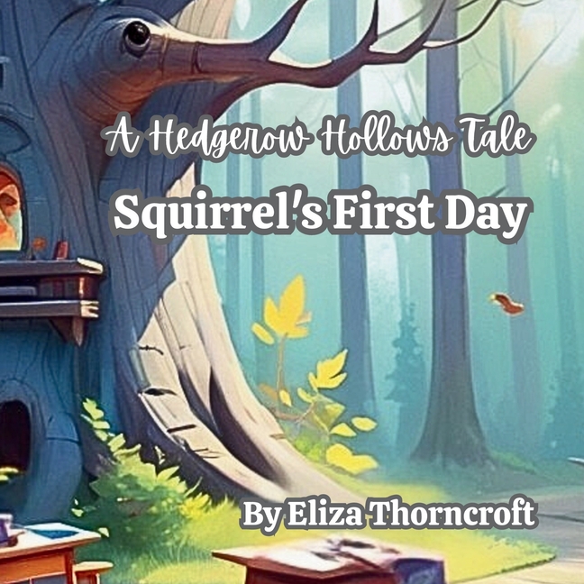 Hedgerow Hollows Tale: Squirrel's First Day