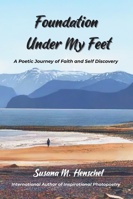 Foundation Under My Feet: A Poetic Journey of Faith and Self Discovery