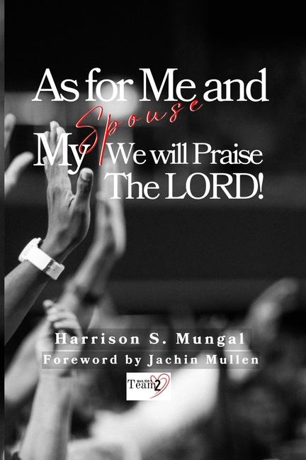 As For Me And My Spouse We Will Praise The Lord