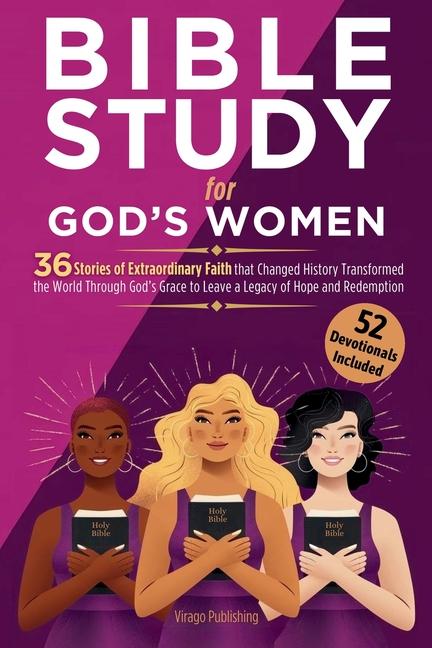 Bible Study for God's Women: 36 Stories of Extraordinary Faith that Changed History, Transformed the