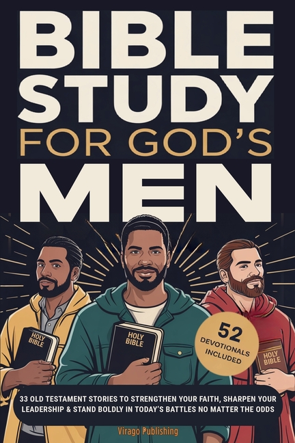 Bible Study For God's Men: 33 Old Testament Stories To Strengthen Your Faith, Sharpen Your Leadershi